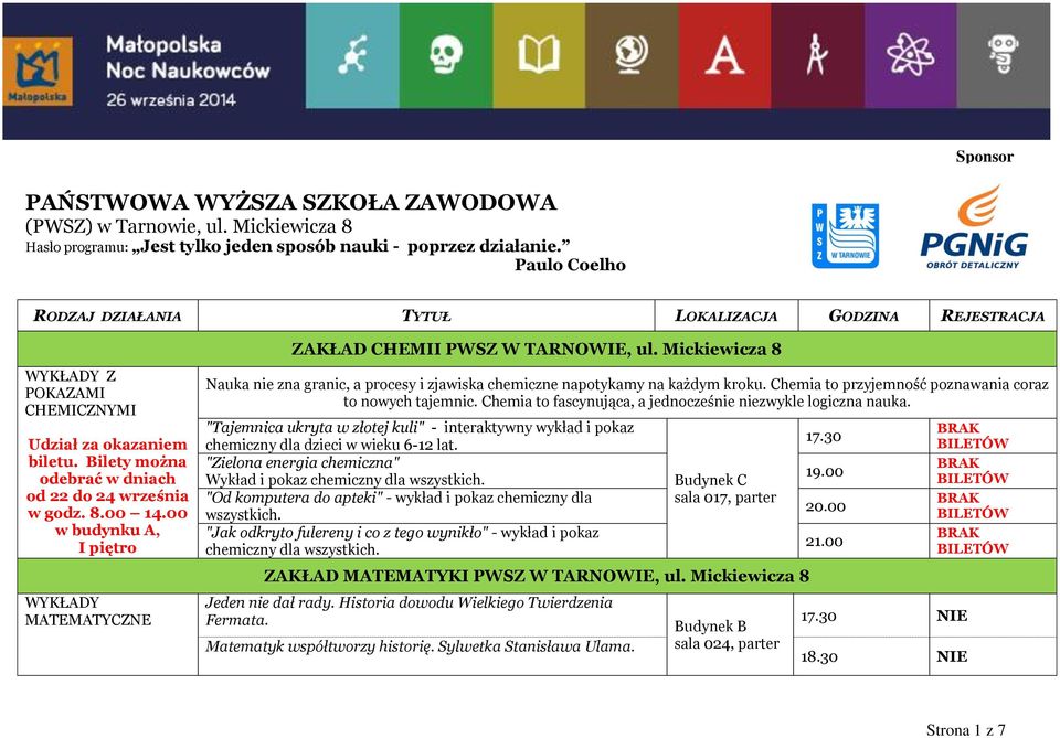 00 w budynku A, WYKŁADY MATEMATYCZNE ZAKŁAD CHEMII PWSZ W TARNOWIE, ul. Mickiewicza 8 Nauka nie zna granic, a procesy i zjawiska chemiczne napotykamy na każdym kroku.