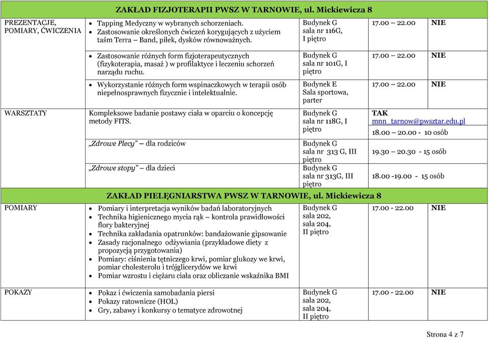 Zastosowanie różnych form fizjoterapeutycznych (fizykoterapia, masaż ) w profilaktyce i leczeniu schorzeń narządu ruchu.