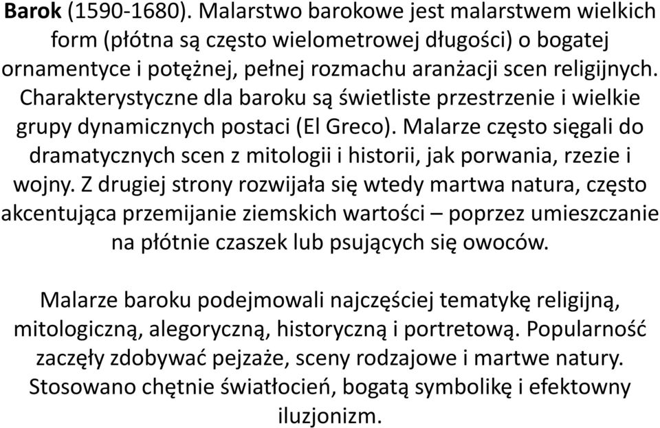 Malarze często sięgali do dramatycznych scen z mitologii i historii, jak porwania, rzezie i wojny.