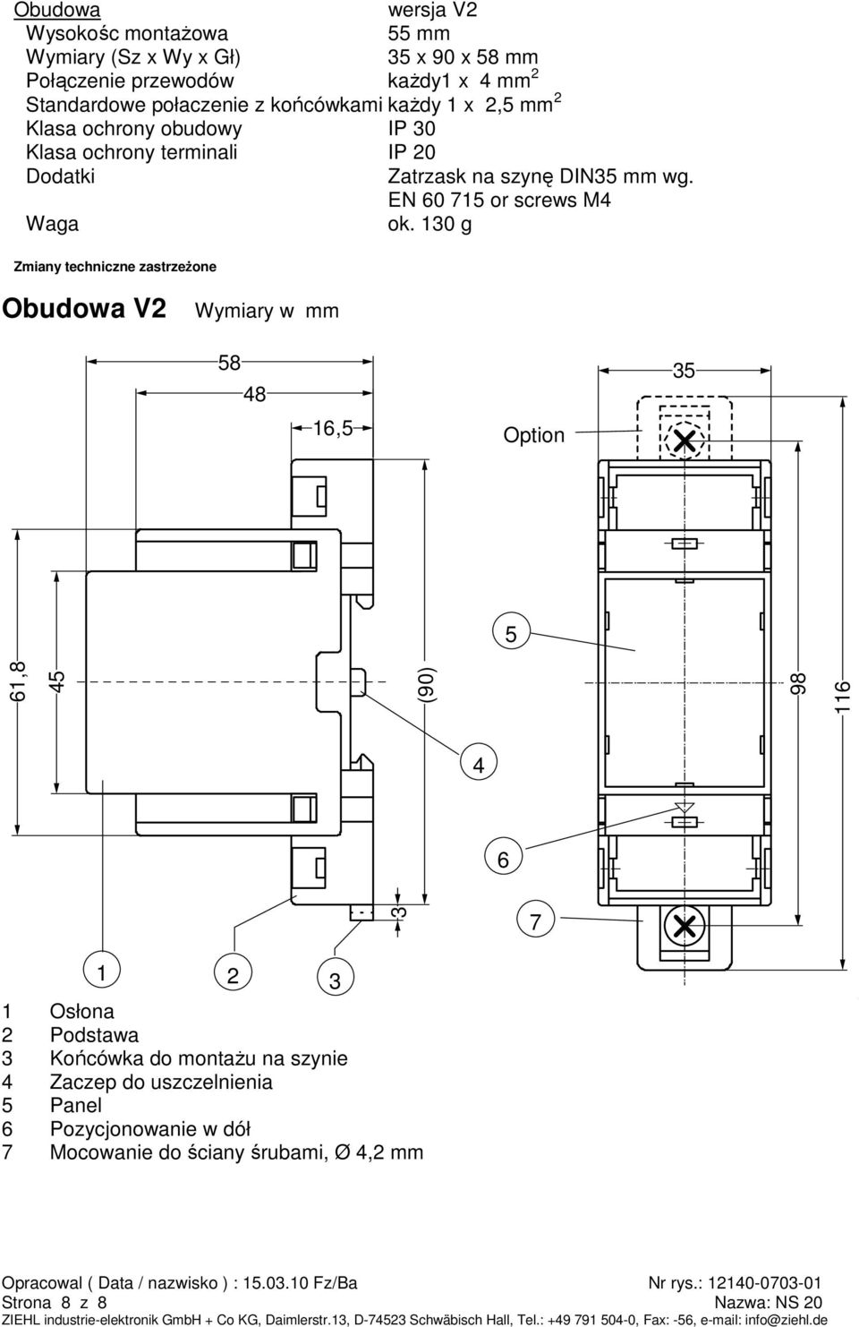 EN 60 715 or screws M4 Waga ok.
