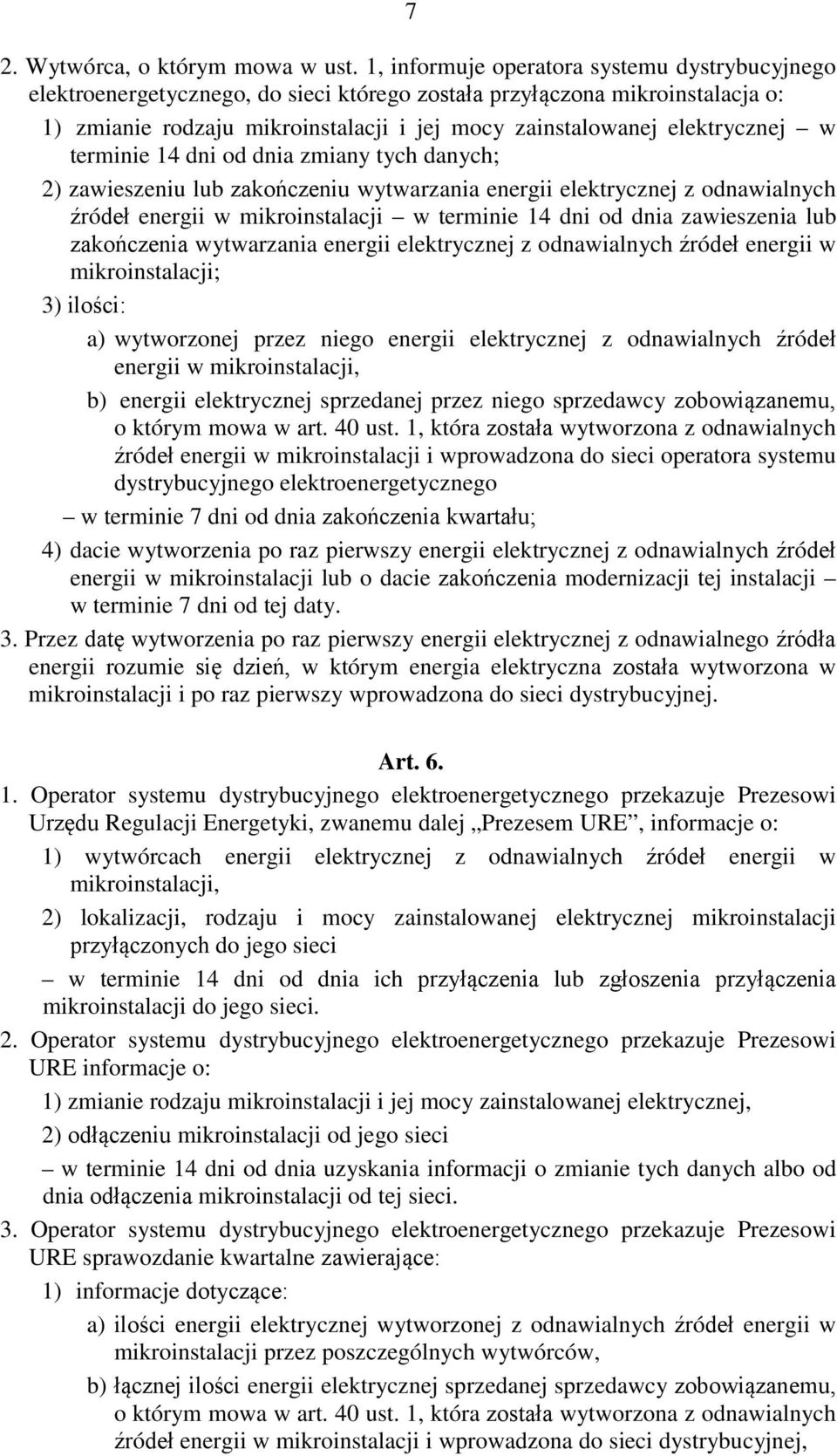 w terminie 14 dni od dnia zmiany tych danych; 2) zawieszeniu lub zakończeniu wytwarzania energii elektrycznej z odnawialnych źródeł energii w mikroinstalacji w terminie 14 dni od dnia zawieszenia lub