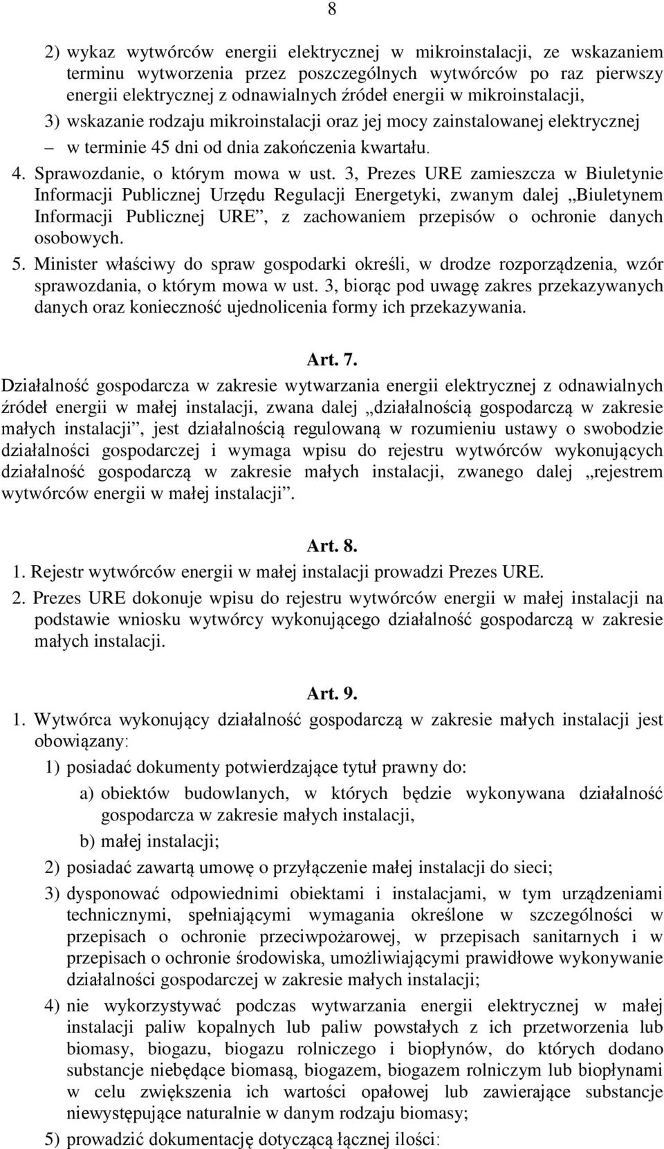 3, Prezes URE zamieszcza w Biuletynie Informacji Publicznej Urzędu Regulacji Energetyki, zwanym dalej Biuletynem Informacji Publicznej URE, z zachowaniem przepisów o ochronie danych osobowych. 5.