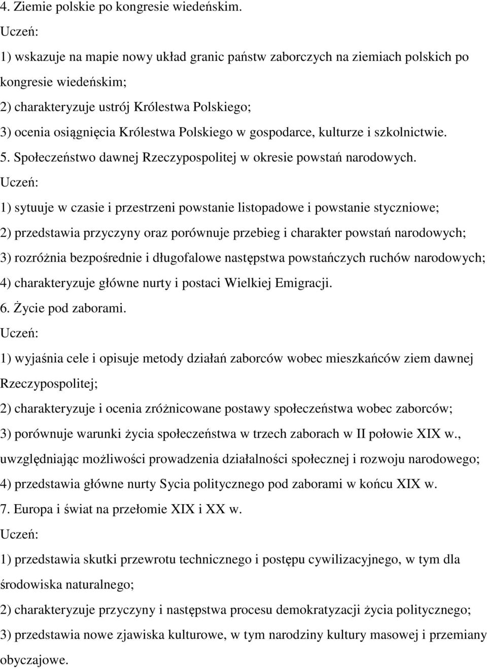 gospodarce, kulturze i szkolnictwie. 5. Społeczeństwo dawnej Rzeczypospolitej w okresie powstań narodowych.