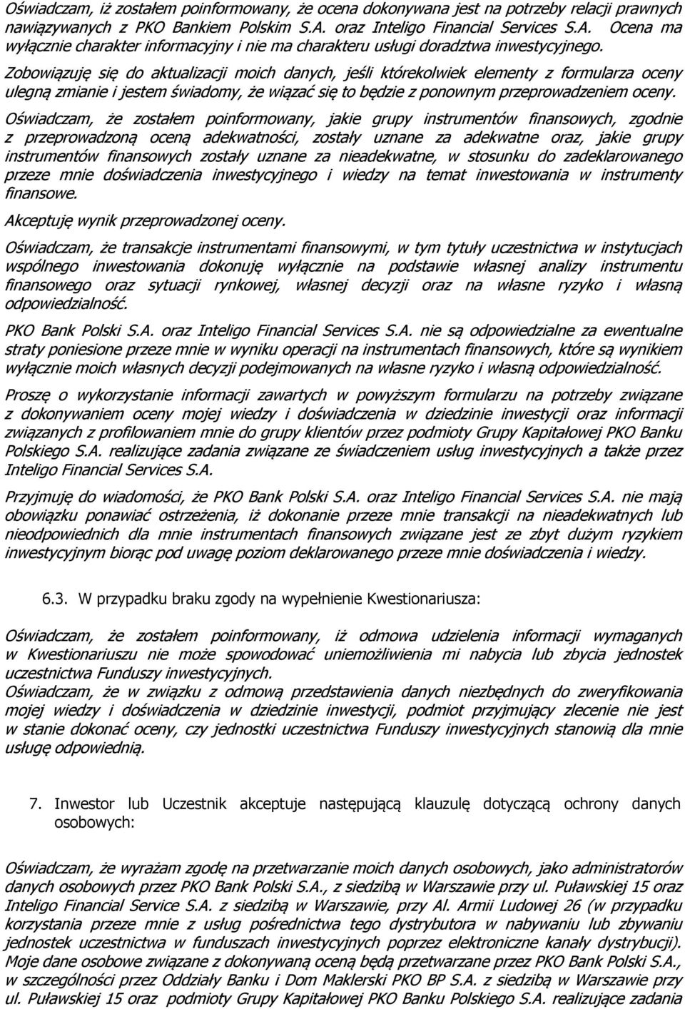 Zobowiązuję się do aktualizacji moich danych, jeśli którekolwiek elementy z formularza oceny ulegną zmianie i jestem świadomy, że wiązać się to będzie z ponownym przeprowadzeniem oceny.