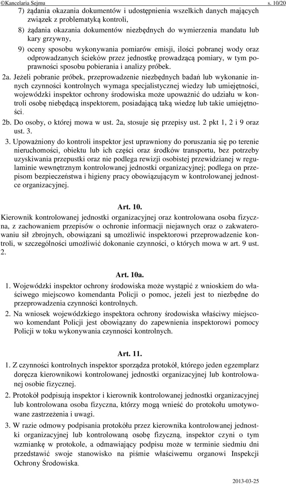 oceny sposobu wykonywania pomiarów emisji, ilości pobranej wody oraz odprowadzanych ścieków przez jednostkę prowadzącą pomiary, w tym poprawności sposobu pobierania i analizy próbek. 2a.