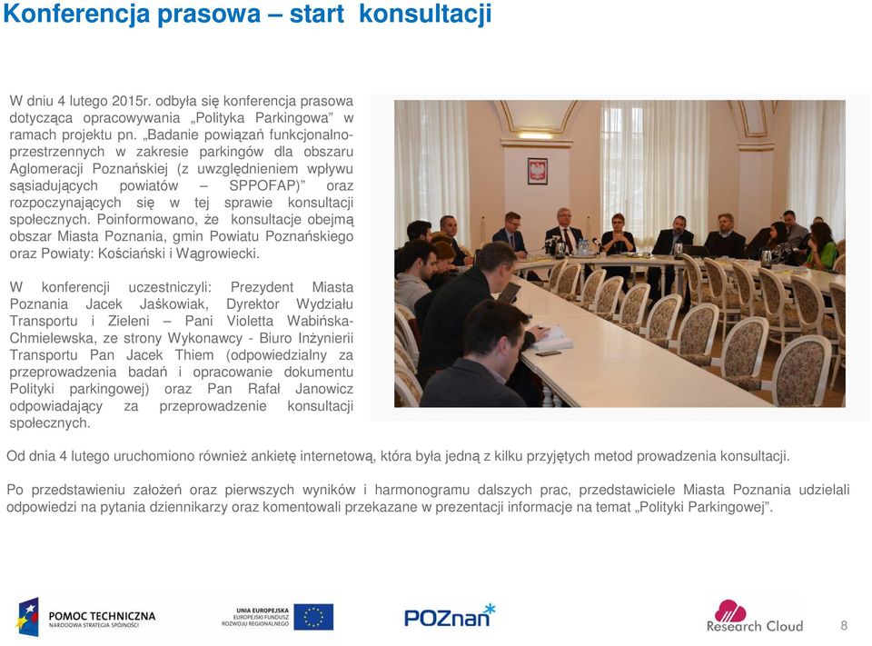 konsultacji społecznych. Poinformowano, że konsultacje obejmą obszar Miasta Poznania, gmin Powiatu Poznańskiego oraz Powiaty: Kościański i Wągrowiecki.