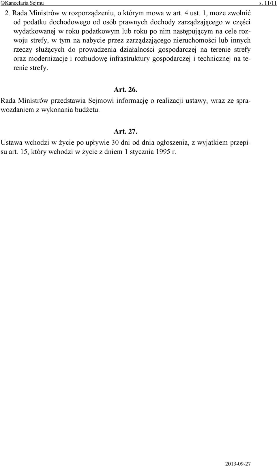 przez zarządzającego nieruchomości lub innych rzeczy służących do prowadzenia działalności gospodarczej na terenie strefy oraz modernizację i rozbudowę infrastruktury gospodarczej i