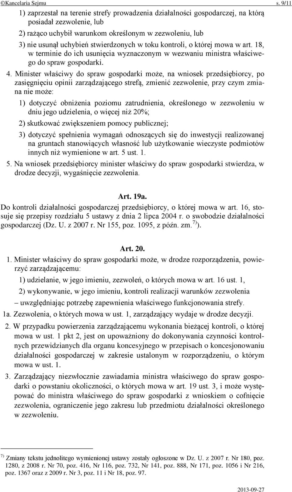 stwierdzonych w toku kontroli, o której mowa w art. 18, w terminie do ich usunięcia wyznaczonym w wezwaniu ministra właściwego do spraw gospodarki. 4.