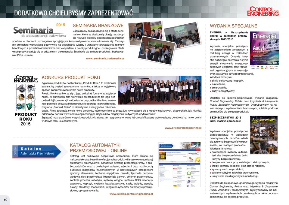 Tworzymy atmosferę wpływającą pozytywnie na pogłębianie wiedzy i ułatwiamy prowadzenie rozmów handlowych z przedstawicielami firm oraz ekspertami z branży produkcyjnej.