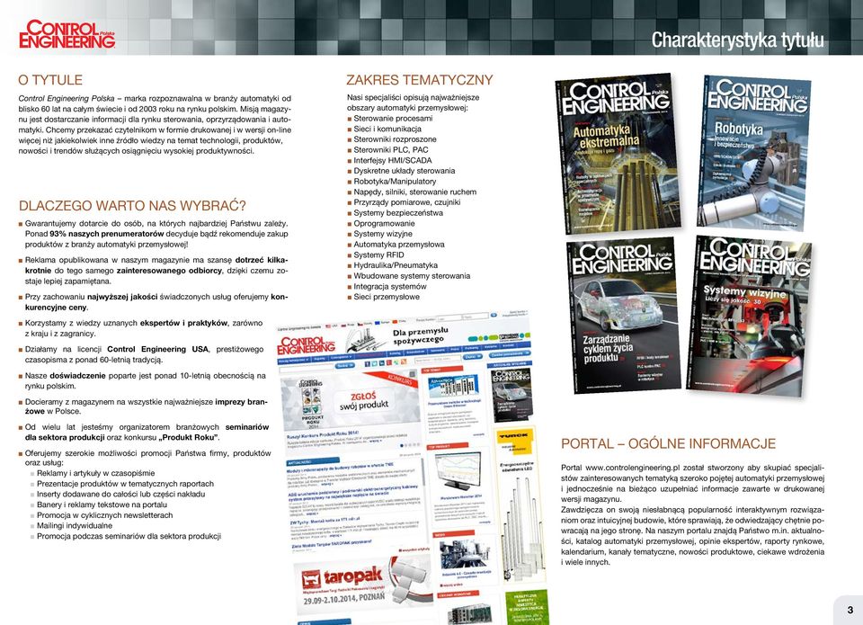 Chcemy przekazać czytelnikom w formie drukowanej i w wersji on-line więcej niż jakiekolwiek inne źródło wiedzy na temat technologii, produktów, nowości i trendów służących osiągnięciu wysokiej