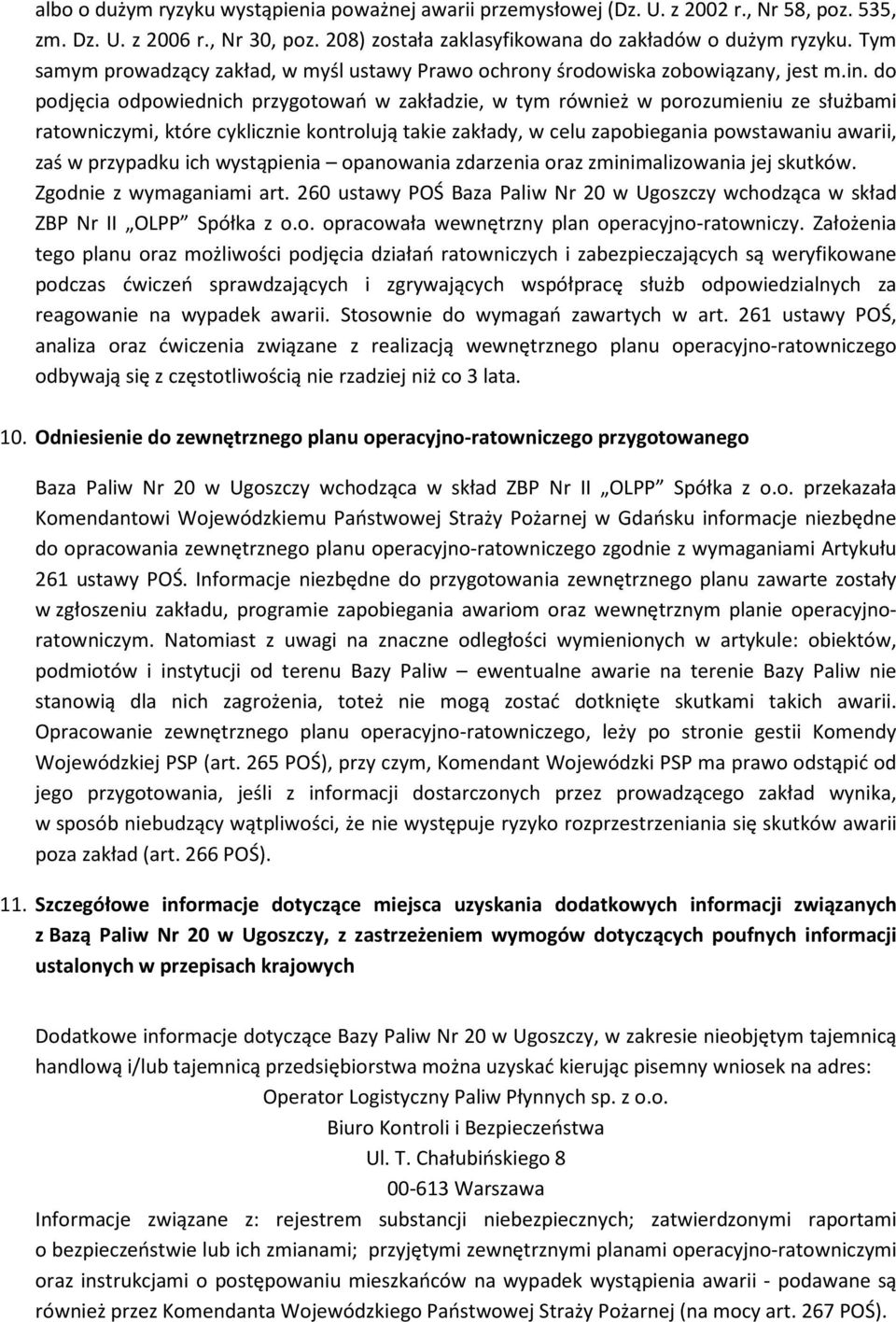 do podjęcia odpowiednich przygotowań w zakładzie, w tym również w porozumieniu ze służbami ratowniczymi, które cyklicznie kontrolują takie zakłady, w celu zapobiegania powstawaniu awarii, zaś w