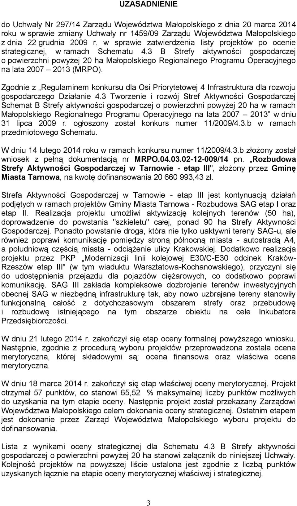 3 B Strefy aktywności gospodarczej o powierzchni powyżej 20 ha Małopolskiego Regionalnego Programu Operacyjnego na lata 2007 2013 (MRPO).