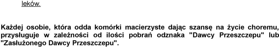 dając szansę na życie choremu, przysługuje w