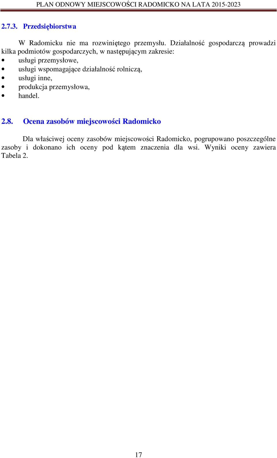 wspomagające działalność rolniczą, usługi inne, produkcja przemysłowa, handel. 2.8.