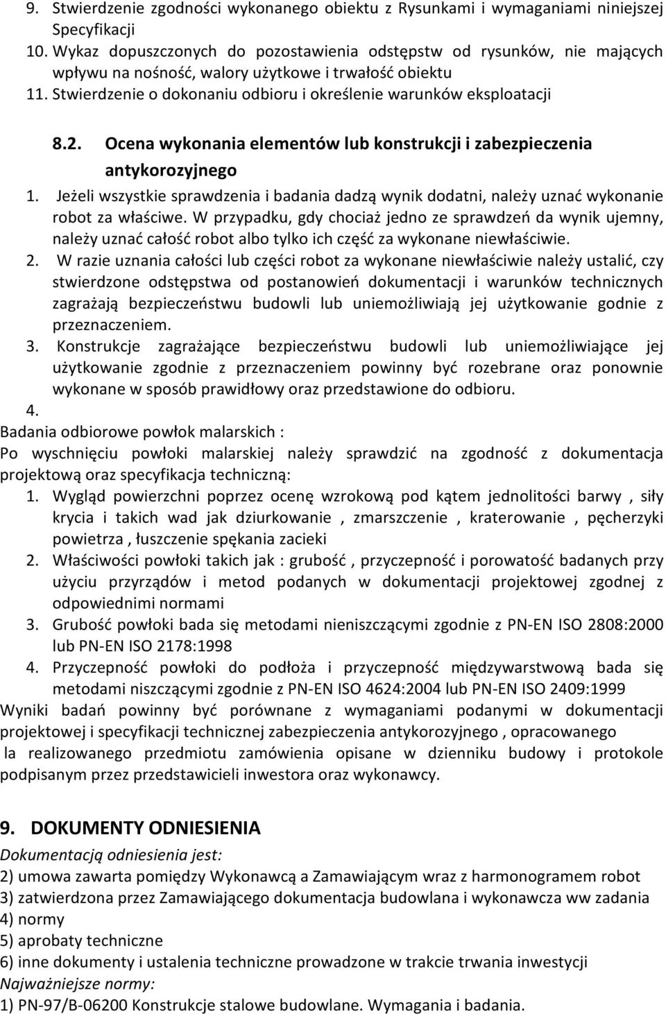 Stwierdzenie o dokonaniu odbioru i określenie warunków eksploatacji 8.2. Ocena wykonania elementów lub konstrukcji i zabezpieczenia antykorozyjnego 1.