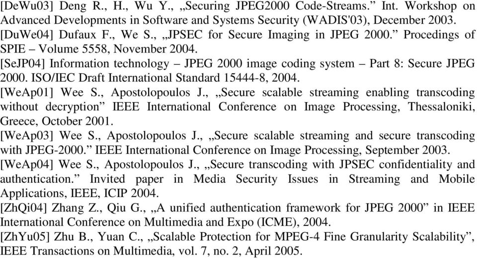 ISO/IEC Draft International Standard 15444-8, 2004. [WeAp01] Wee S., Apostolopoulos J.