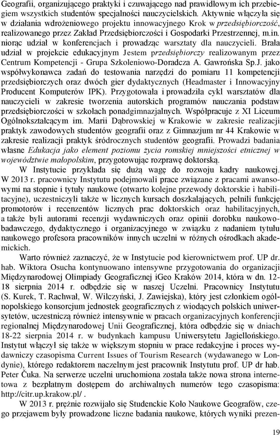 Brała udział w projekcie edukacyjnym Je