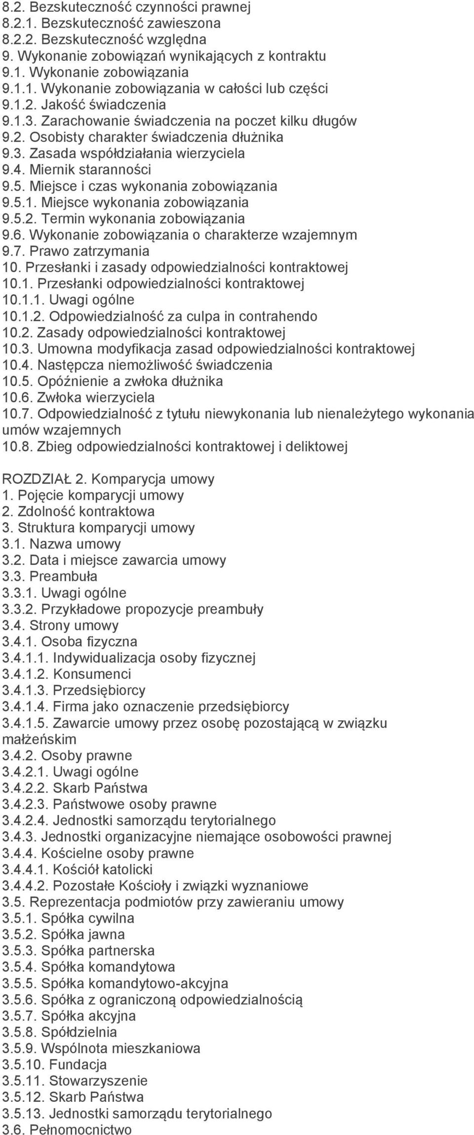 Miejsce i czas wykonania zobowiązania 9.5.1. Miejsce wykonania zobowiązania 9.5.2. Termin wykonania zobowiązania 9.6. Wykonanie zobowiązania o charakterze wzajemnym 9.7. Prawo zatrzymania 10.