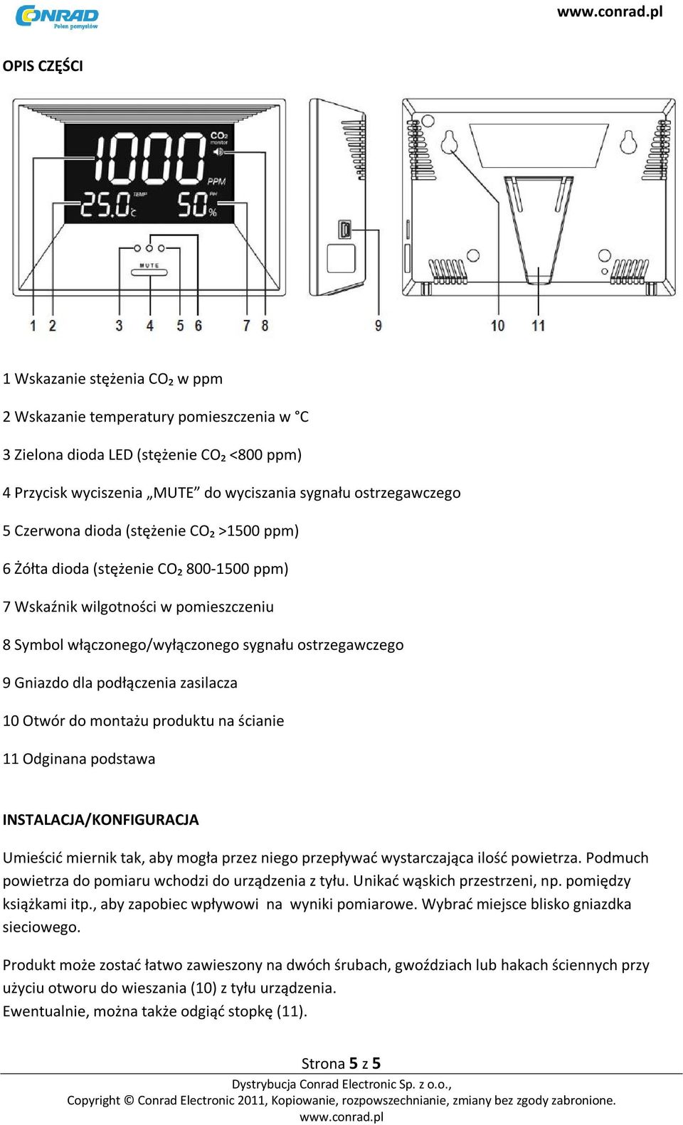 podłączenia zasilacza 10 Otwór do montażu produktu na ścianie 11 Odginana podstawa INSTALACJA/KONFIGURACJA Umieścić miernik tak, aby mogła przez niego przepływać wystarczająca ilość powietrza.
