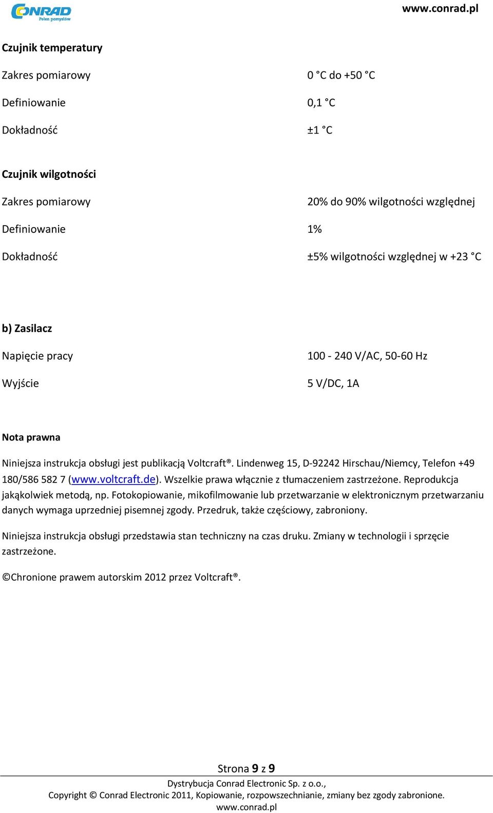 Lindenweg 15, D-92242 Hirschau/Niemcy, Telefon +49 180/586 582 7 (www.voltcraft.de). Wszelkie prawa włącznie z tłumaczeniem zastrzeżone. Reprodukcja jakąkolwiek metodą, np.