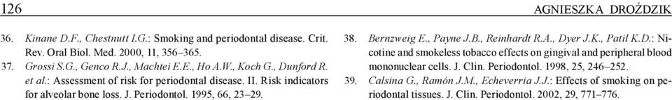 1995, 66, 23 29. 38. Bernzweig E., Payne J.B., Reinhardt R.A., Dyer J.K., Patil K.D.: Nicotine and smokeless tobacco effects on gingival and peripheral blood mononuclear cells.