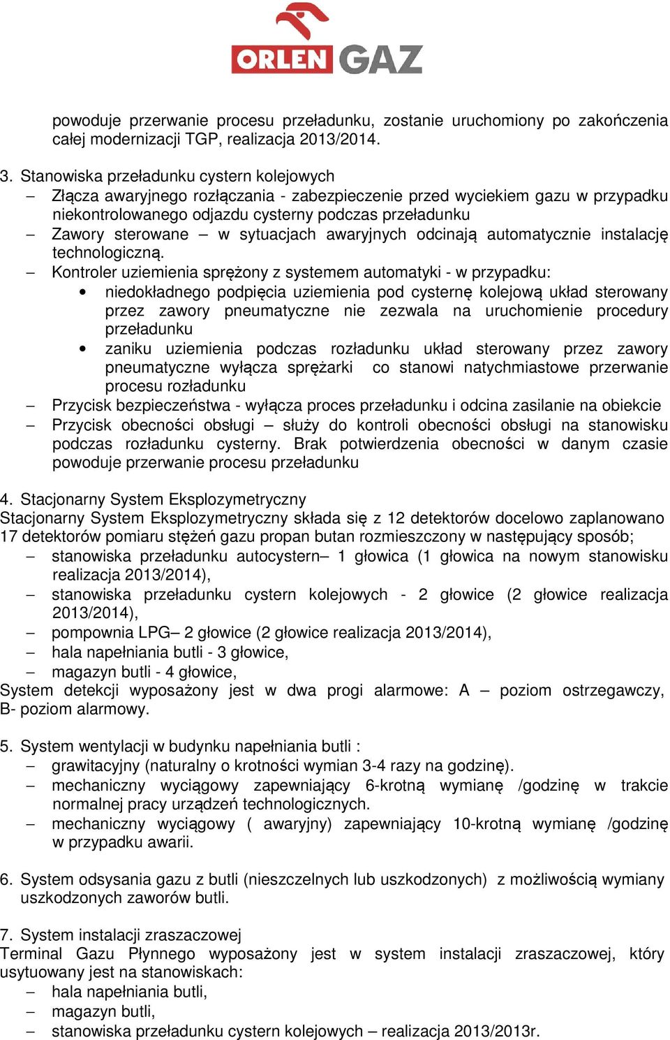 sytuacjach awaryjnych odcinają automatycznie instalację technologiczną.