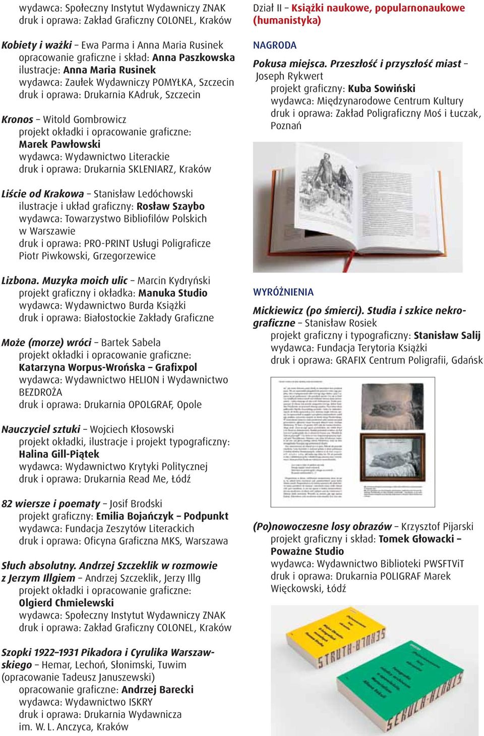 Wydawnictwo Literackie druk i oprawa: Drukarnia SKLENIARZ, Kraków Dział II Książki naukowe, popularnonaukowe (humanistyka) NAGRODA Pokusa miejsca.