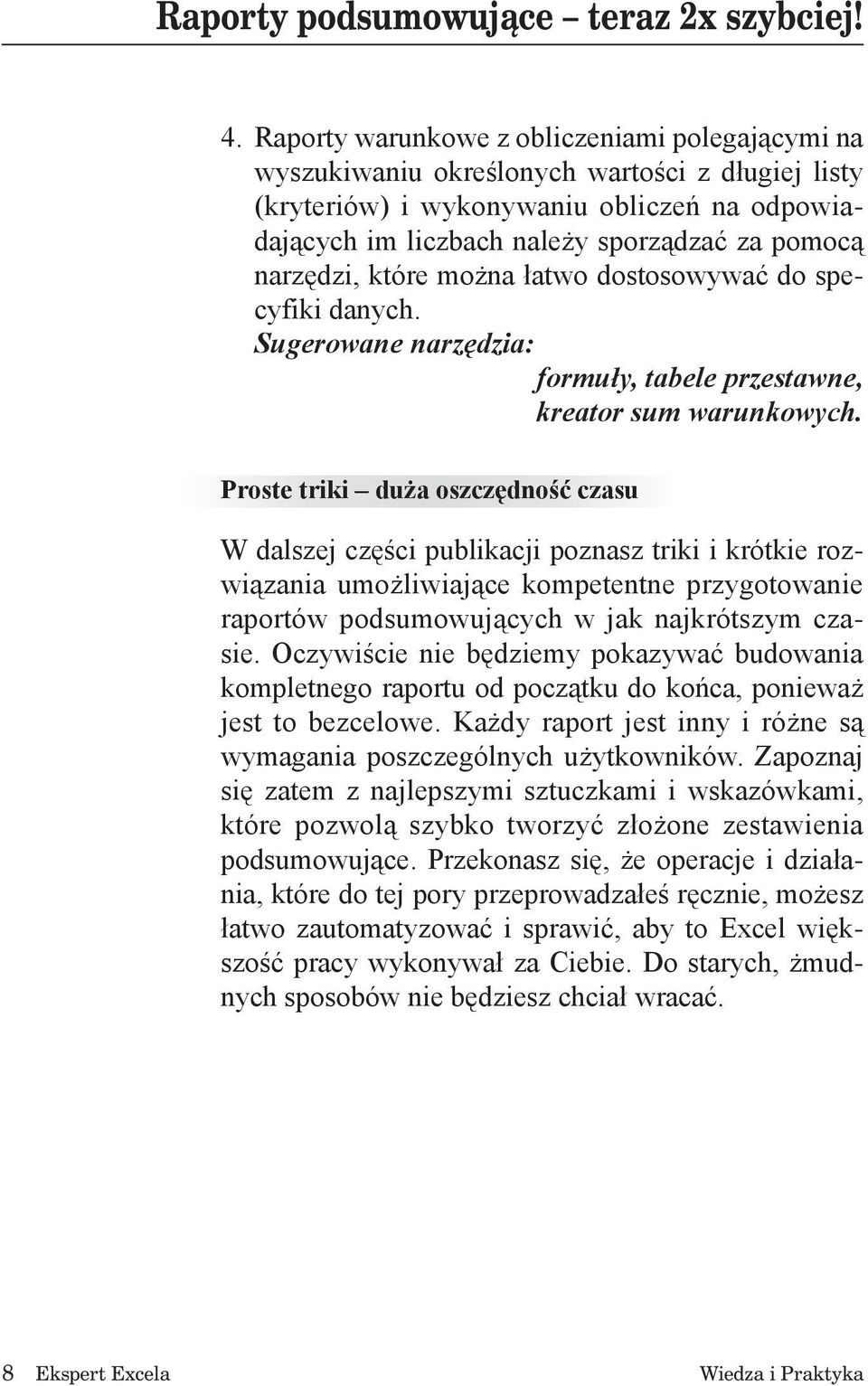 narzędzi, które można łatwo dostosowywać do specyfiki danych. Sugerowane narzędzia: formuły, tabele przestawne, kreator sum warunkowych.