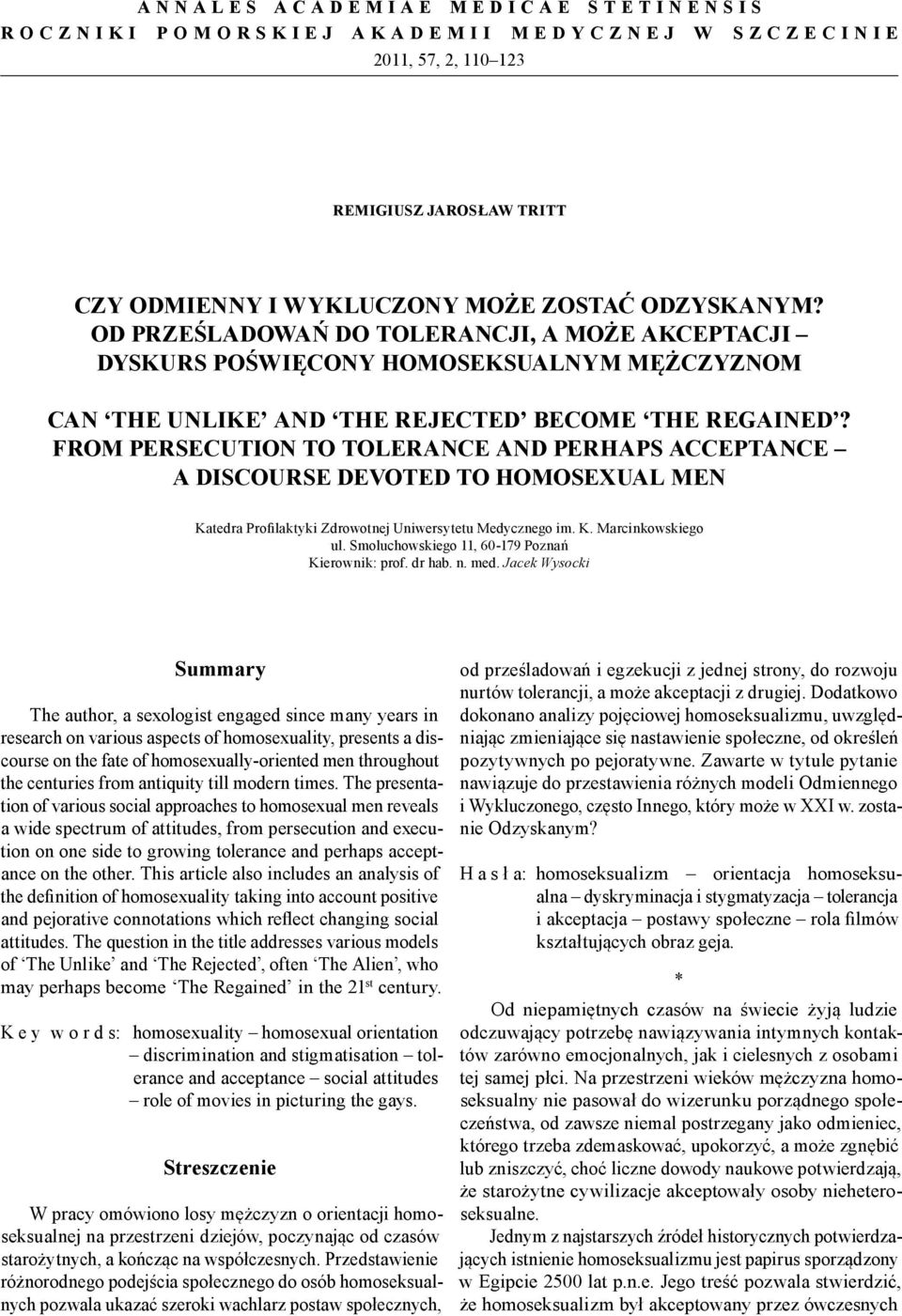 FROM PERSECUTION TO TOLERANCE AND PERHAPS ACCEPTANCE A DISCOURSE DEVOTED TO HOMOSEXUAL MEN Katedra Profilaktyki Zdrowotnej Uniwersytetu Medycznego im. K. Marcinkowskiego ul.