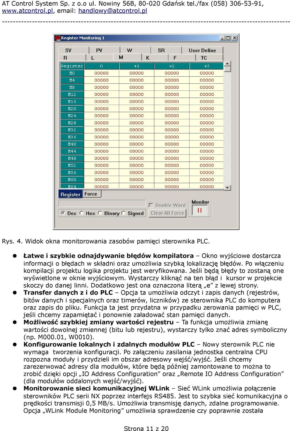 Po włączeniu kompilacji projektu logika projektu jest weryfikowana. Jeśli będą błędy to zostaną one wyświetlone w oknie wyjściowym.