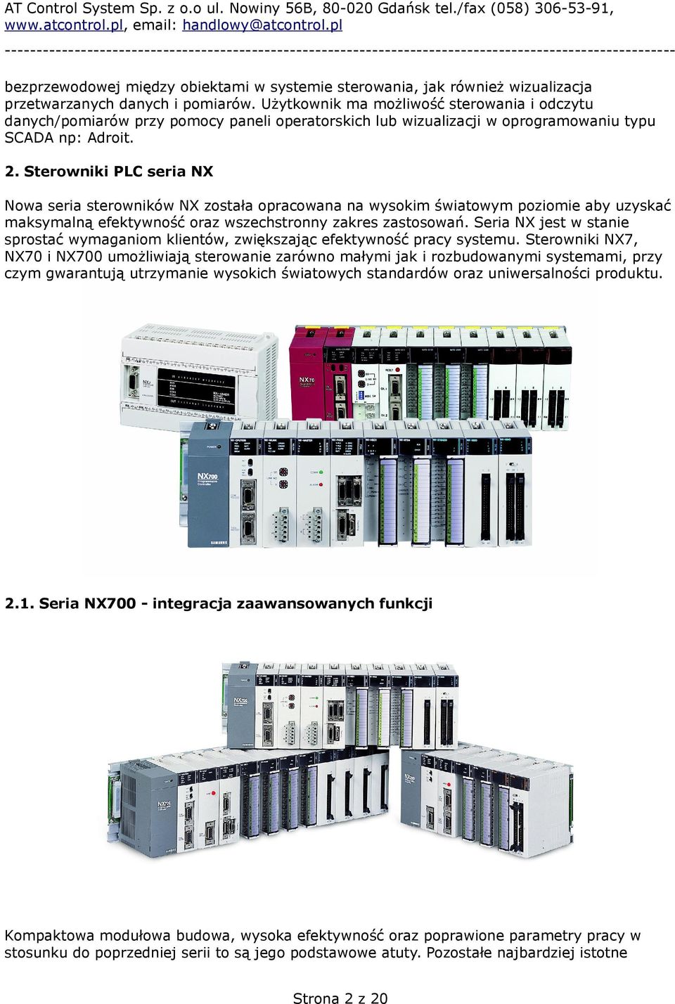Sterowniki PLC seria NX Nowa seria sterowników NX została opracowana na wysokim światowym poziomie aby uzyskać maksymalną efektywność oraz wszechstronny zakres zastosowań.
