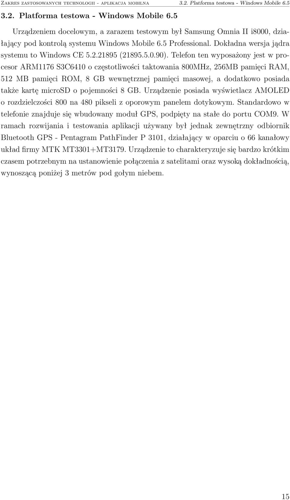 Dokładna wersja jądra systemu to Windows CE 5.2.21895 (21895.5.0.90).
