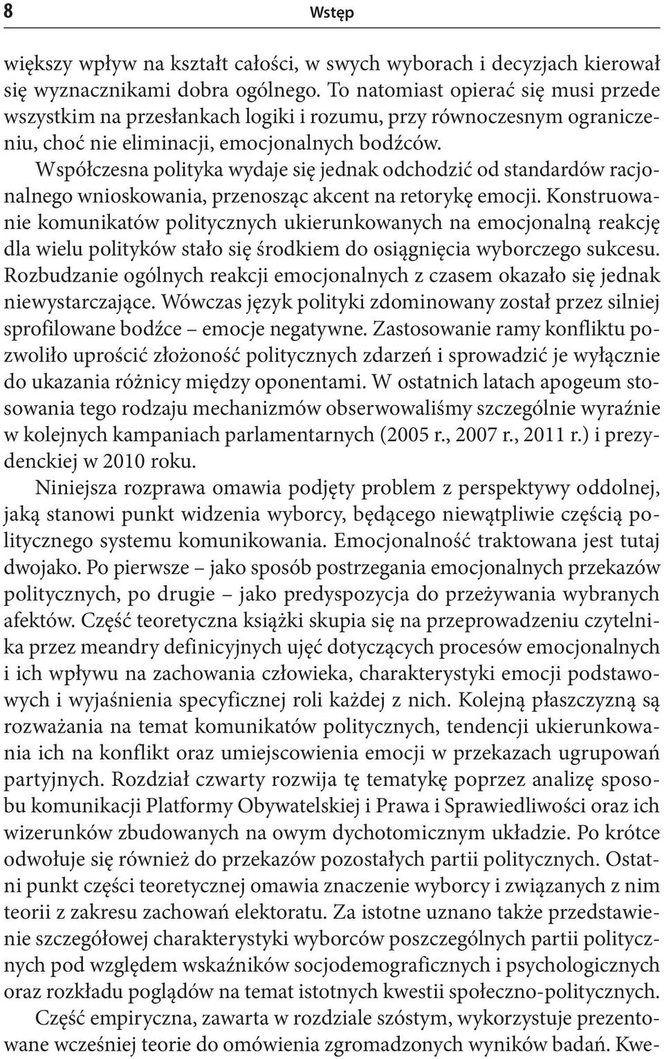 Współczesna polityka wydaje się jednak odchodzić od standardów racjonalnego wnioskowania, przenosząc akcent na retorykę emocji.