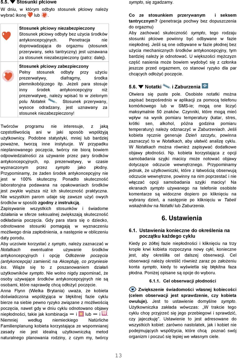Stosunek płciowy zabezpieczony Pełny stosunek odbyty przy użyciu prezerwatywy, diafragmy, środka plemnikobójczego itp.