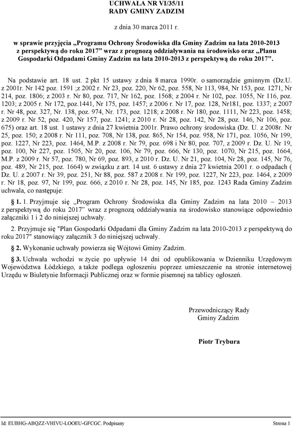 na lata 2010-2013 z perspektywą do roku 2017". Na podstawie art. 18 ust. 2 pkt 15 ustawy z dnia 8 marca 1990r. o samorządzie gminnym (Dz.U. z 2001r. Nr 142 poz. 1591 ;z 2002 r. Nr 23, poz.