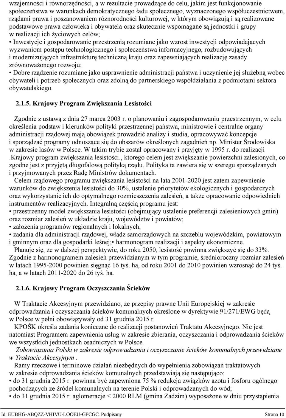 Inwestycje i gospodarowanie przestrzenią rozumiane jako wzrost inwestycji odpowiadających wyzwaniom postępu technologicznego i społeczeństwa informacyjnego, rozbudowujących i modernizujących