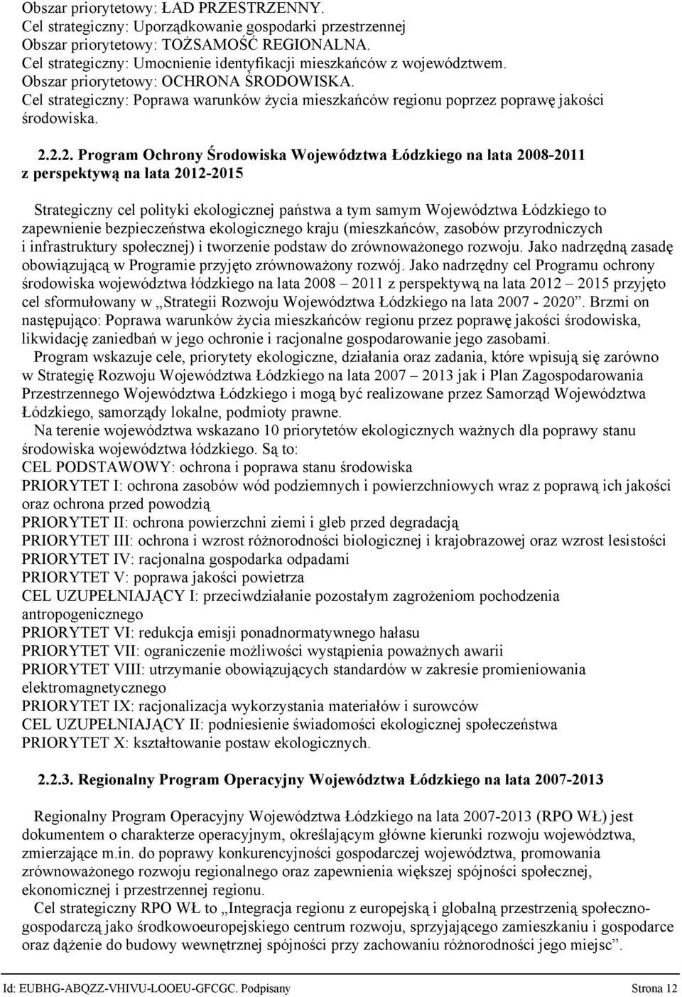 Cel strategiczny: Poprawa warunków życia mieszkańców regionu poprzez poprawę jakości środowiska. 2.