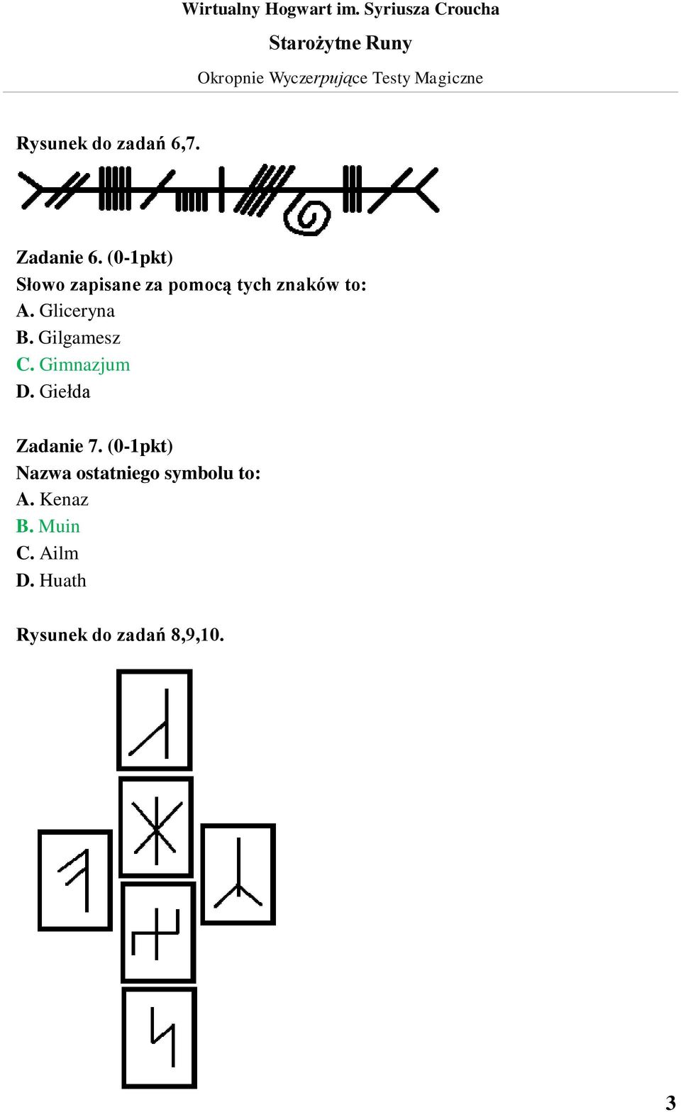 Gliceryna B. Gilgamesz C. Gimnazjum D. Giełda Zadanie 7.