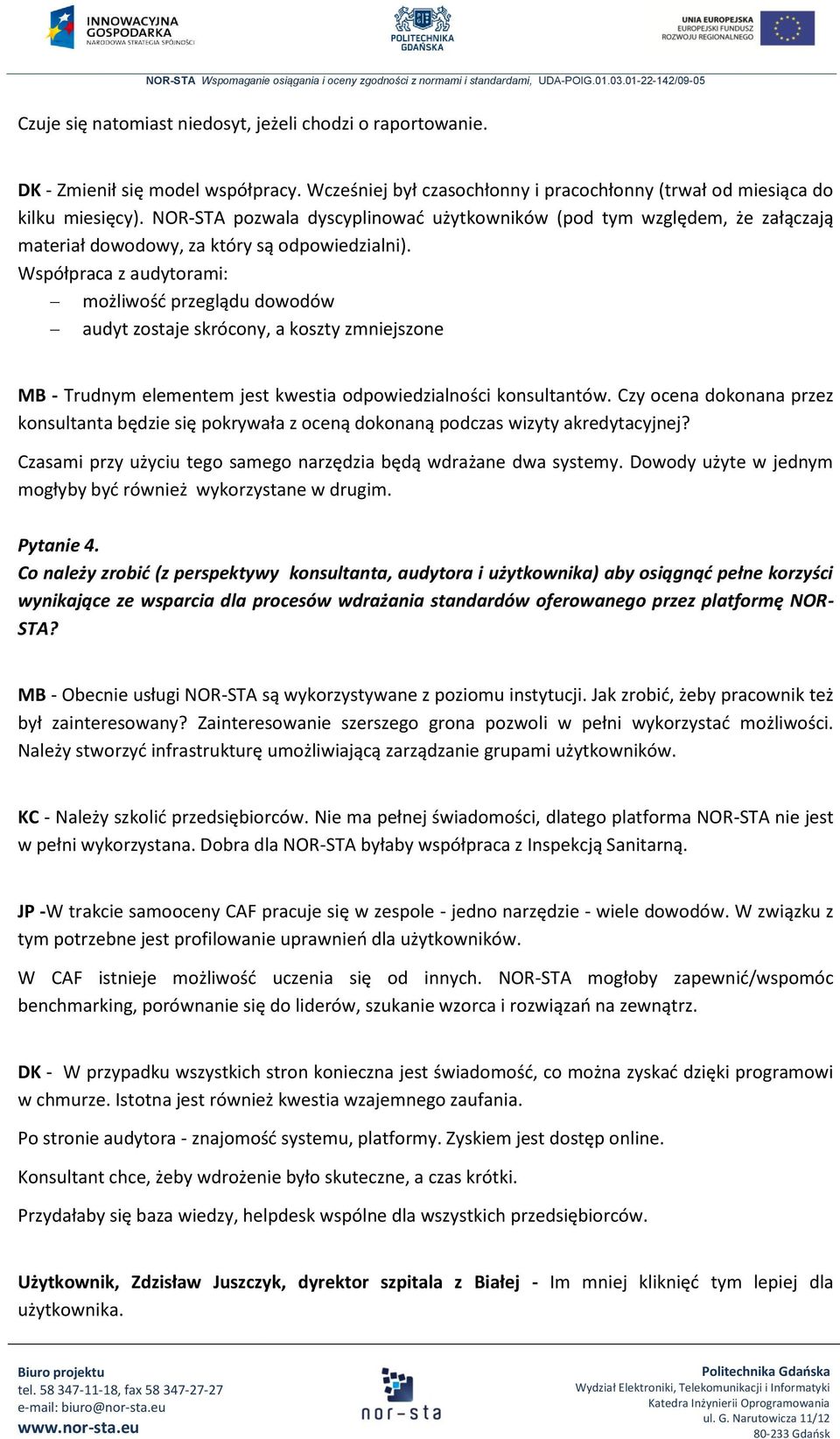 Współpraca z audytorami: możliwość przeglądu dowodów audyt zostaje skrócony, a koszty zmniejszone MB - Trudnym elementem jest kwestia odpowiedzialności konsultantów.