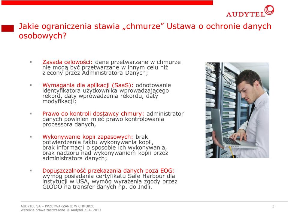 wprowadzającego rekord, daty wprowadzenia rekordu, daty modyfikacji; Prawo do kontroli dostawcy chmury: administrator danych powinien mieć prawo kontrolowania processora danych, Wykonywanie kopii