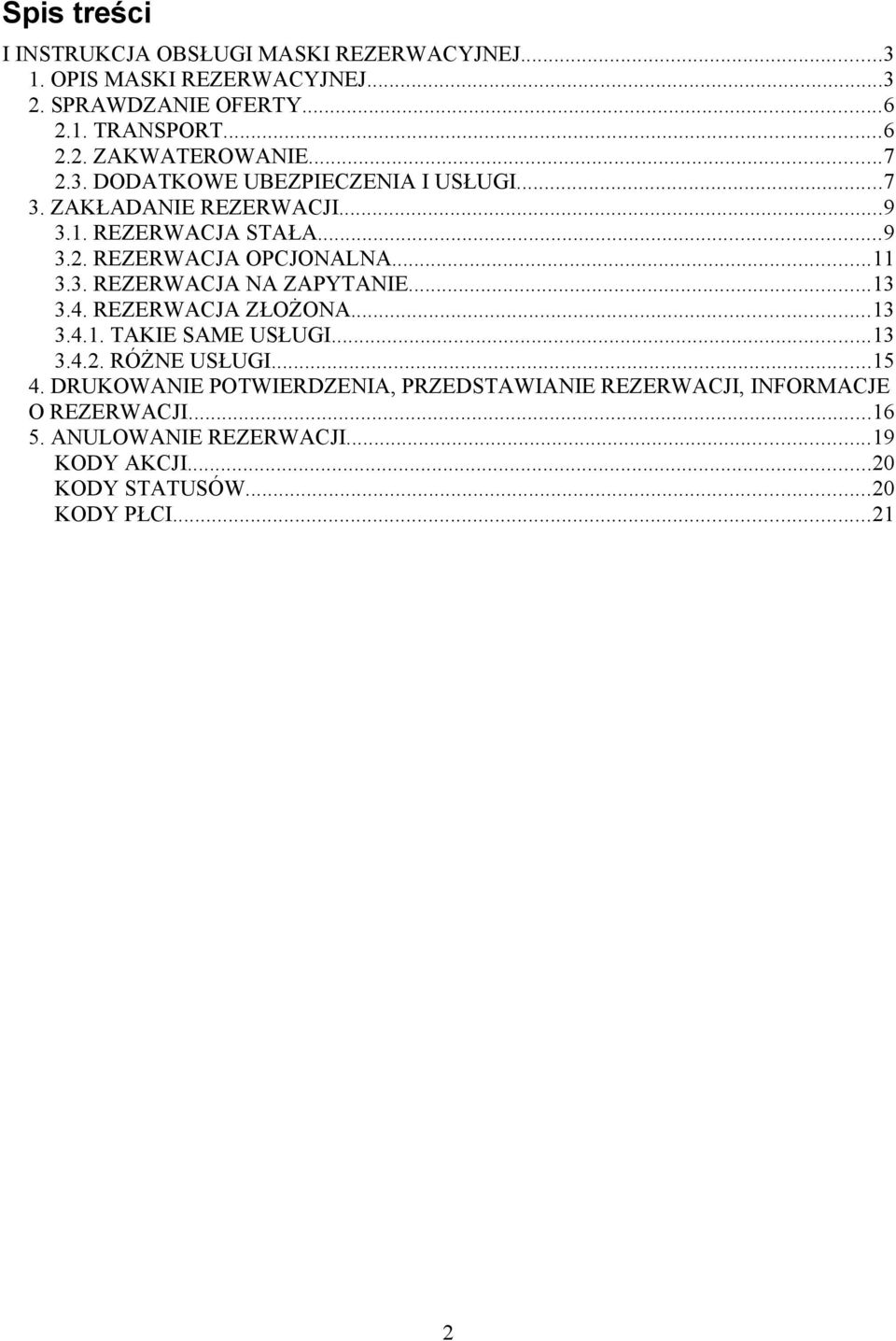 ..13 3.4. REZERWACJA ZŁOŻONA...13 3.4.1. TAKIE SAME USŁUGI...13 3.4.2. RÓŻNE USŁUGI...15 4.