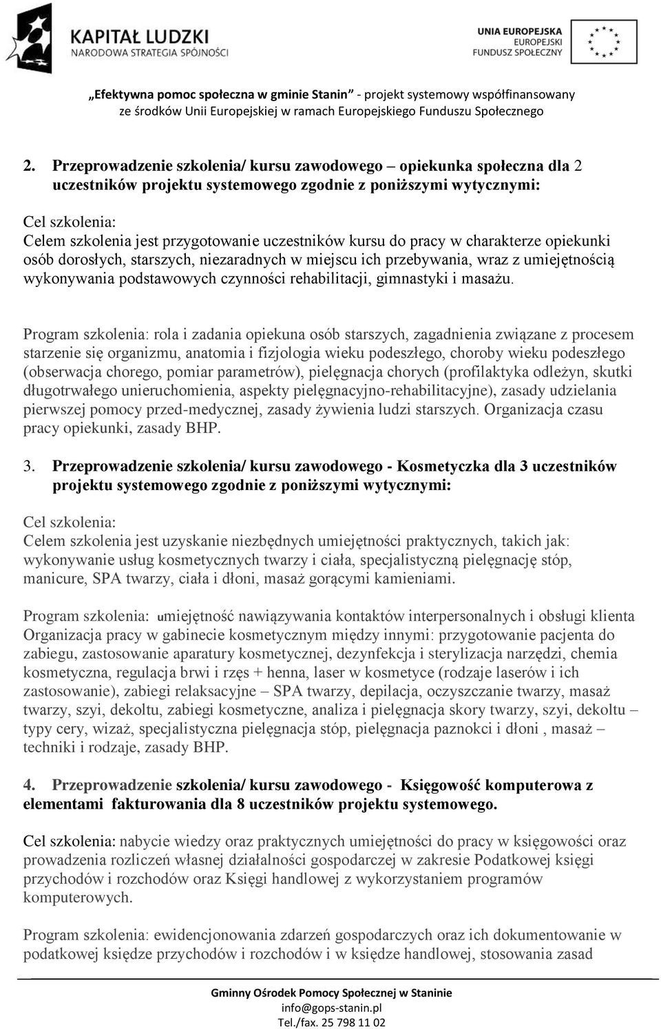 Program szkolenia: rola i zadania opiekuna osób starszych, zagadnienia związane z procesem starzenie się organizmu, anatomia i fizjologia wieku podeszłego, choroby wieku podeszłego (obserwacja