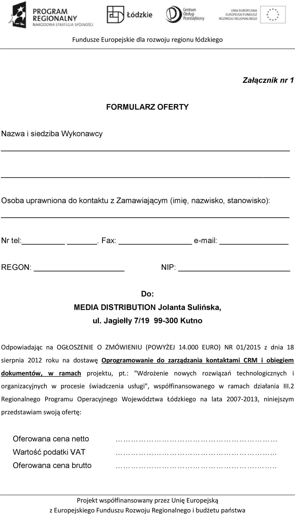 000 EURO) NR 01/2015 z dnia 18 sierpnia 2012 roku na dostawę Oprogramowanie do zarządzania kontaktami CRM i obiegiem dokumentów, w ramach projektu, pt.