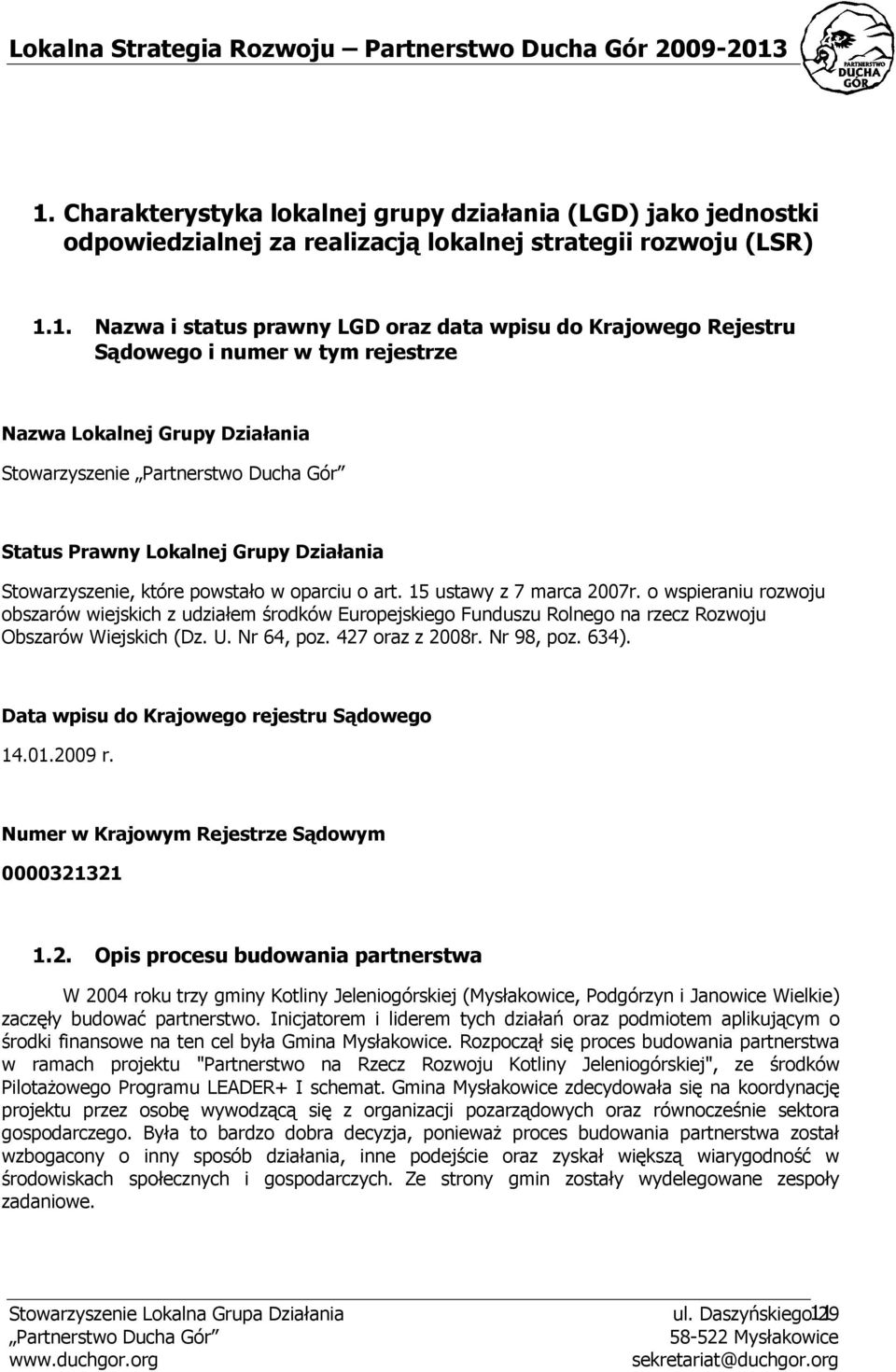 o wspieraniu rozwoju obszarów wiejskich z udziałem środków Europejskiego Funduszu Rolnego na rzecz Rozwoju Obszarów Wiejskich (Dz. U. Nr 64, poz. 427 oraz z 2008r. Nr 98, poz. 634).