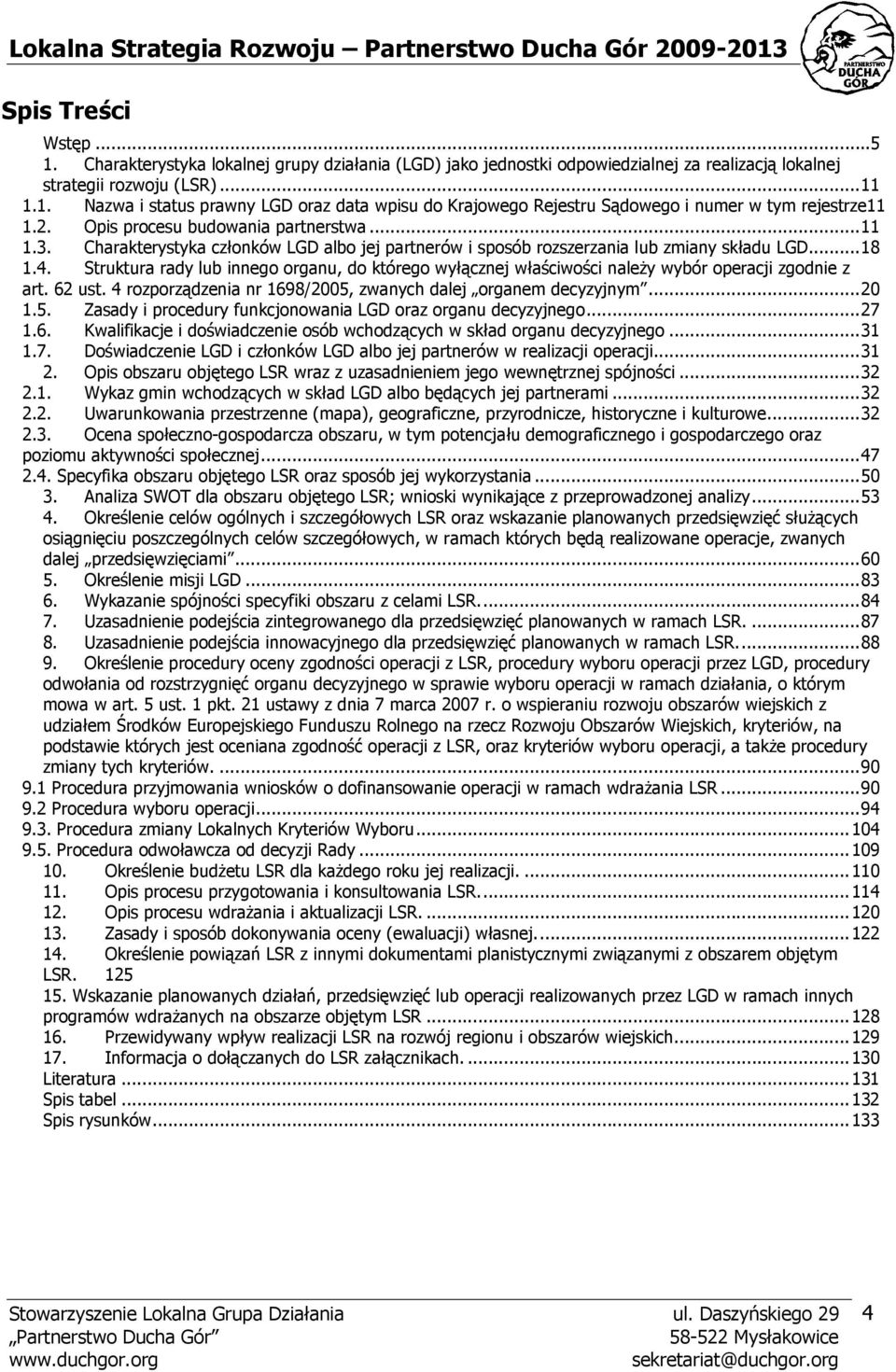 Struktura rady lub innego organu, do którego wyłącznej właściwości naleŝy wybór operacji zgodnie z art. 62 ust. 4 rozporządzenia nr 1698/2005,