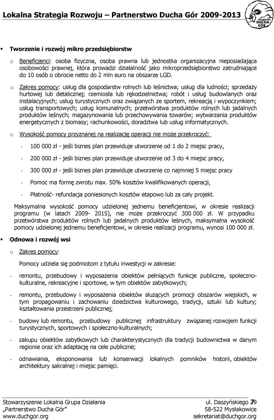Zakres pomocy: usług dla gospodarstw rolnych lub leśnictwa; usług dla ludności; sprzedaŝy hurtowej lub detalicznej; rzemiosła lub rękodzielnictwa; robót i usług budowlanych oraz instalacyjnych; usług