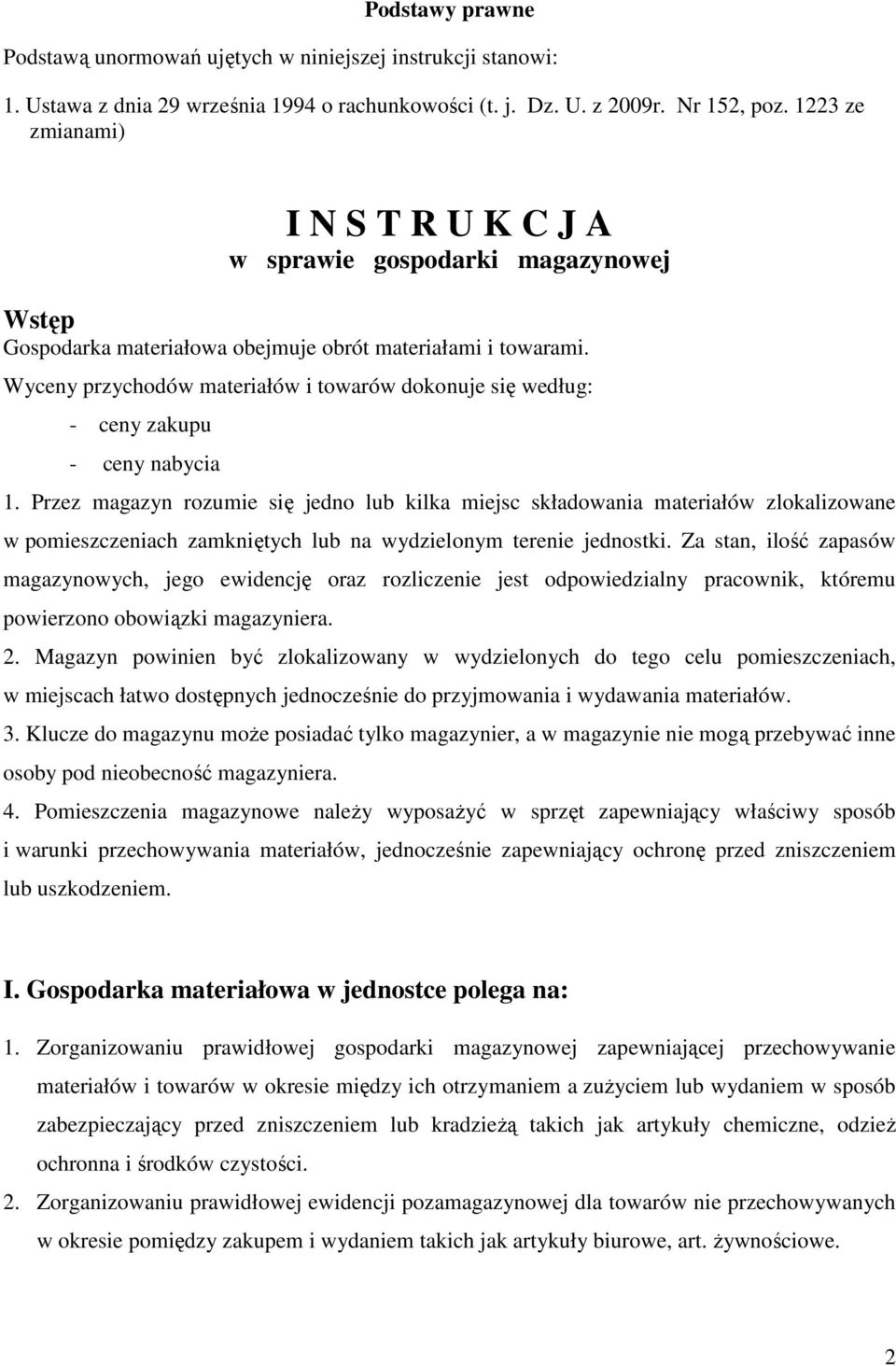 Wyceny przychodów materiałów i towarów dokonuje się według: - ceny zakupu - ceny nabycia 1.