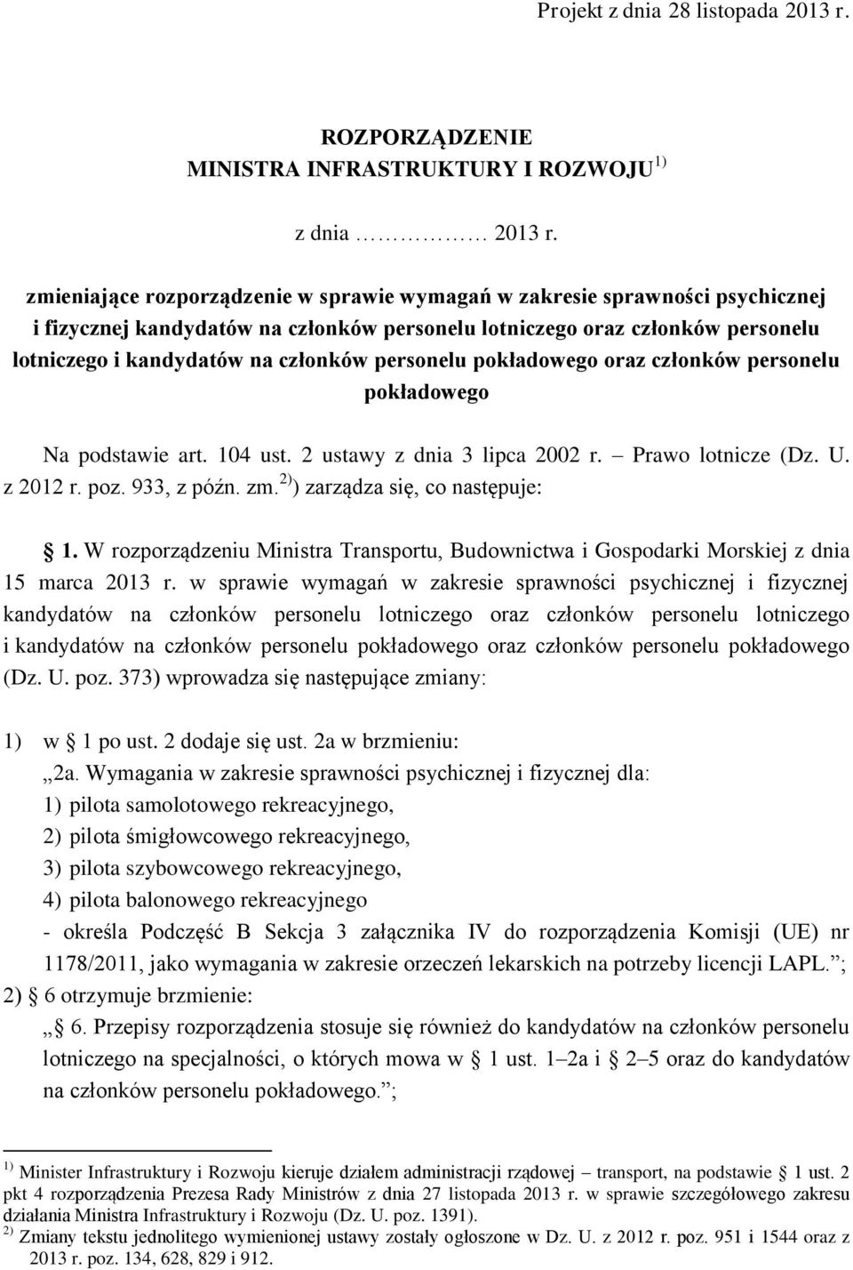 personelu pokładowego oraz członków personelu pokładowego Na podstawie art. 104 ust. 2 ustawy z dnia 3 lipca 2002 r. Prawo lotnicze (Dz. U. z 2012 r. poz. 933, z późn. zm.