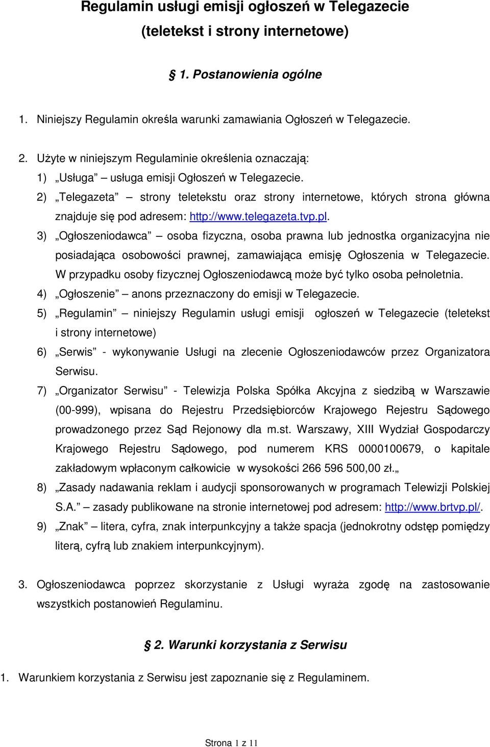 2) Telegazeta strony teletekstu oraz strony internetowe, których strona główna znajduje się pod adresem: http://www.telegazeta.tvp.pl.
