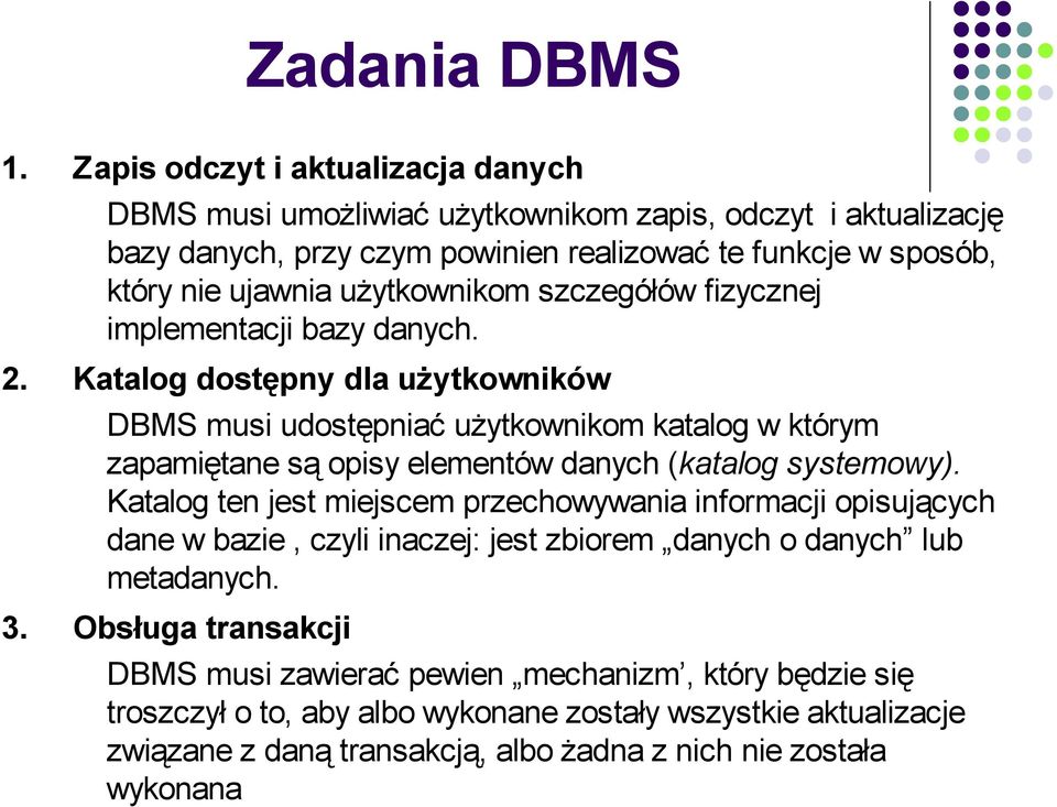 użytkownikom szczegółów fizycznej implementacji bazy danych. 2.